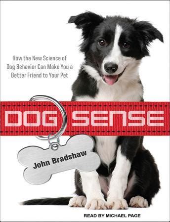Dog Sense How the New Science of Dog Behavior Can Make You A Better Friend to Your Pet PDF