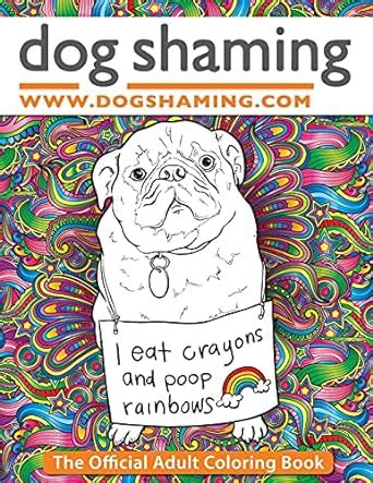 Dog Shaming The Official Adult Coloring Book