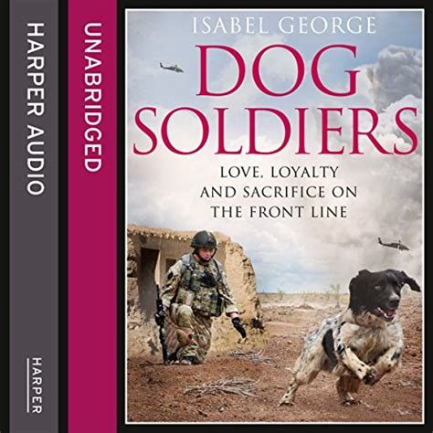 Dog Soldiers Love loyalty and sacrifice on the front line Reader