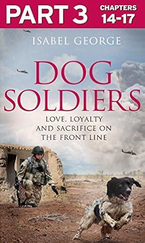 Dog Soldiers Part 1 of 3 Love loyalty and sacrifice on the front line Doc