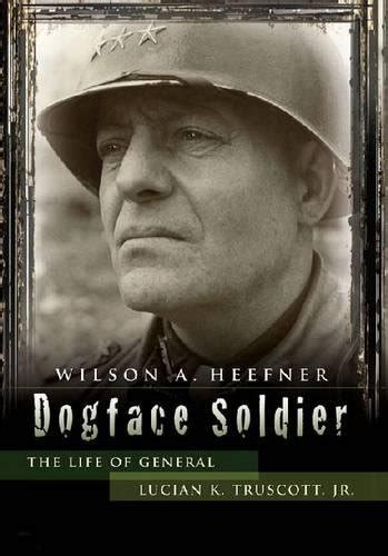 Dogface Soldier: The Life of General Lucian K. Truscott Kindle Editon