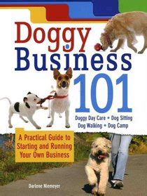 Doggy Business 101: A Practical Guide to Starting and Running Your Own Business Kindle Editon