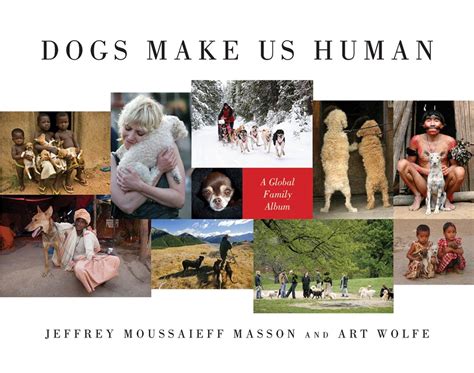 Dogs Make Us Human A Global Family Album PDF