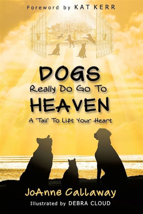 Dogs Really Do Go to Heaven A Tail to Lift Your Heart PDF