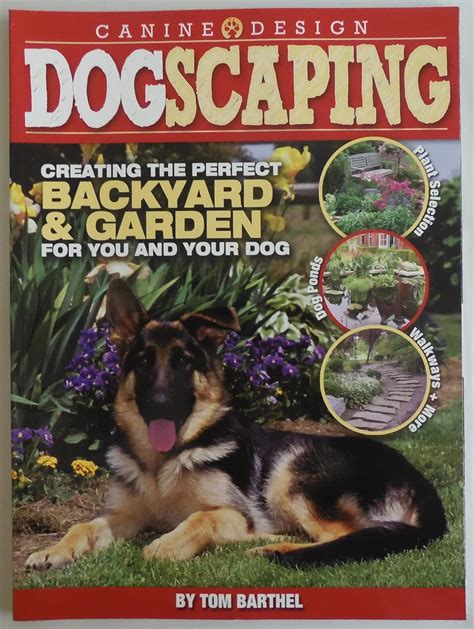 Dogscaping Creating the Perfect Backyard and Garden for You and Your Dog Doc