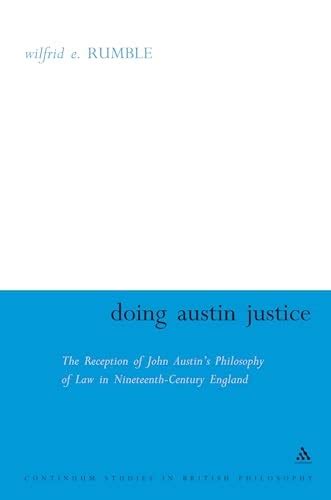 Doing Austin Justice The Reception of John Austin's Philosophy of Law in Nineteenth Cen Doc