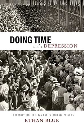 Doing Time in the Depression Everyday Life in Texas and California Prisons Doc