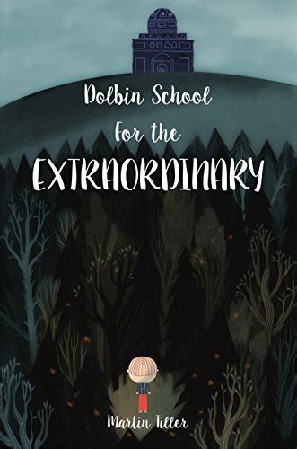 Dolbin School for the Extraordinary The Dolbin School Book 1