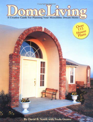 Dome Living : A Creative Guide For Planning Your Monolithic Dream Home Ebook Reader