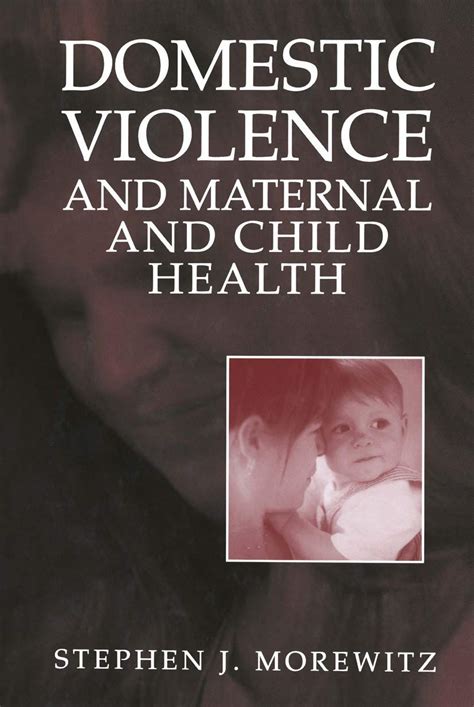 Domestic Violence and Maternal and Child Health 1st Edition Reader