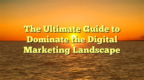 Dominate the Digital Marketing Landscape: A Comprehensive Guide to Richpapiflexxx