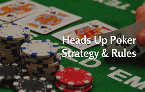 Dominate the One-on-One Arena: Essential Heads Up Poker Tips