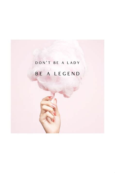 Don't Be a Lady, Be a Legend: Embracing Female Empowerment