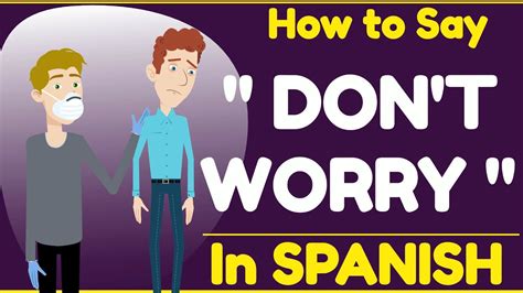 Don't Worry in Spanish