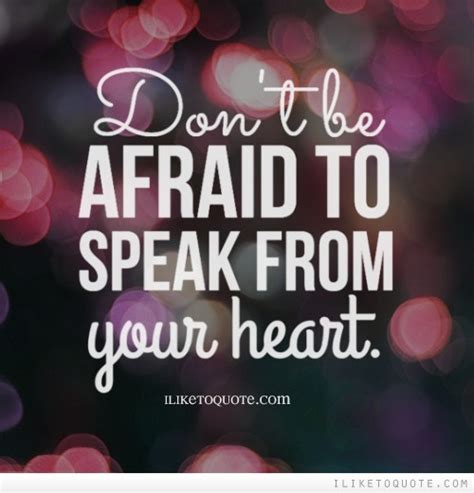 Don't be afraid to speak your mind.