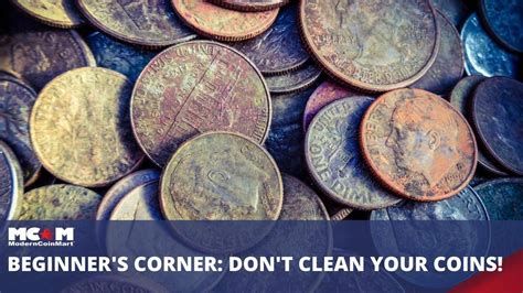 Don't clean your coins.