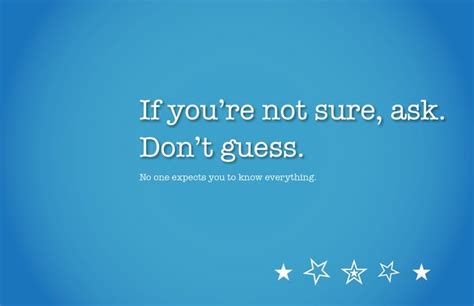 Don't guess.