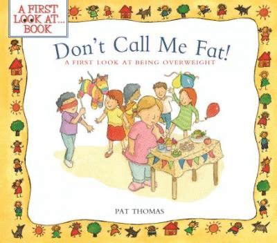 Don t Call Me FatA First Look at Being Overweight A First Look at…Series