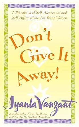 Don t Give It Away A Workbook of Self-Awareness and Self-Affirmations for Young Women Reader