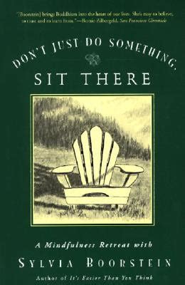 Don t Just Do Something Sit There A Mindfulness Retreat with Sylvia Boorstein Kindle Editon