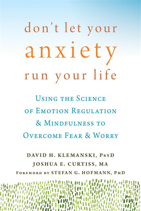 Don t Let Your Anxiety Run Your Life Using the Science of Emotion Regulation and Mindfulness to Overcome Fear and Worry PDF