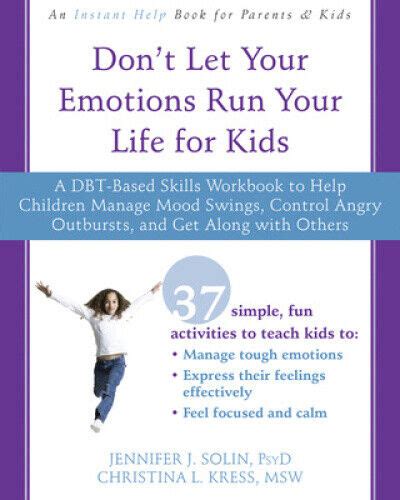 Don t Let Your Emotions Run Your Life for Kids A DBT-Based Skills Workbook to Help Children Manage Mood Swings Control Angry Outbursts and Get Along with Others Kindle Editon