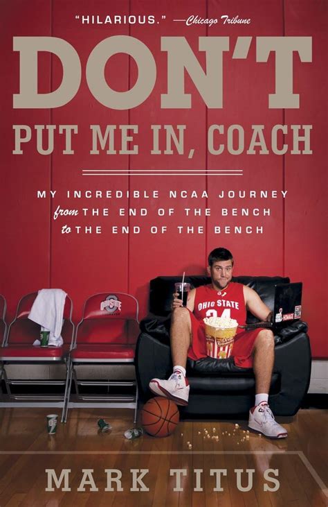 Don t Put Me In Coach My Incredible NCAA Journey from the End of the Bench to the End of the Bench