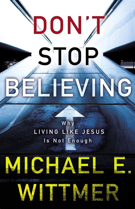 Don t Stop Believing Why Living Like Jesus Is Not Enough Epub