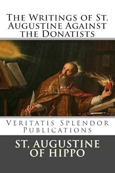 Donatist Writings Works of Saint Augustine Reader