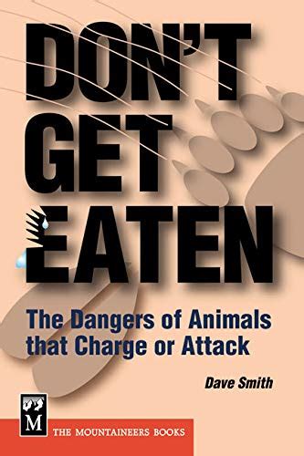 Dont Get Eaten: The Dangers of Animals That Charge or Attack Kindle Editon