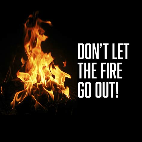 Dont Let the Fire Go Out! Reader