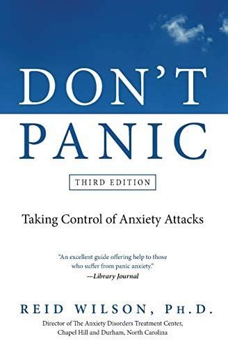 Dont Panic Taking Control of Anxiety Attacks 3rd  Edition Reader