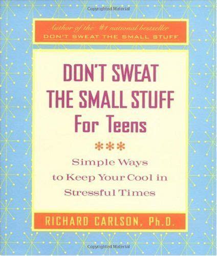 Dont Sweat the Small Stuff for Teens: Simple Ways to Keep Your Cool in Stressful Times (Dont Swea Kindle Editon