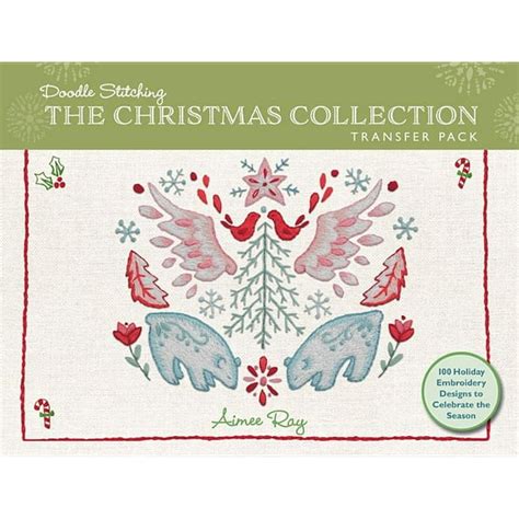Doodle Stitching The Christmas Collection Transfer Pack 100 Holiday Embroidery Designs to Celebrate the Season Reader