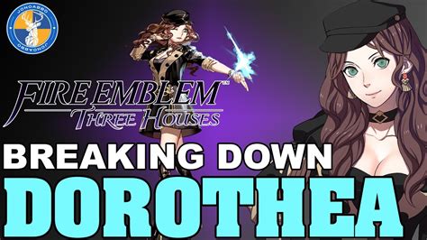 Dorothea: An In-Depth Analysis of Her Strength and Value in Fire Emblem: Three Houses