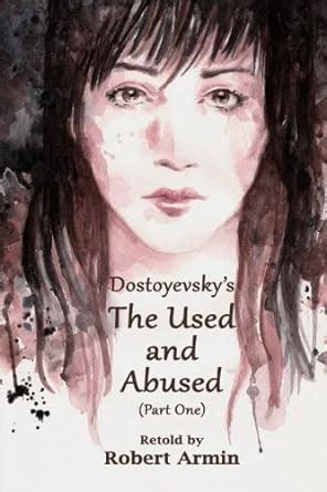 Dostoyevsky s The Used and Abused Part One Kindle Editon
