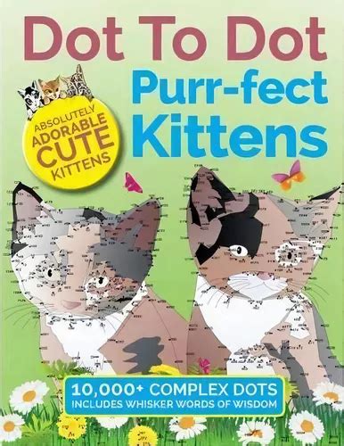 Dot To Dot Purr-fect Kittens Absolutely Adorable Cute Kittens to Complete and Colour Reader