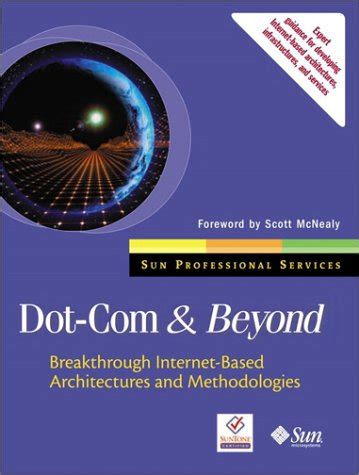 Dot-com And Beyond Breakthrough Internet-based Architectures And Methodologies Reader