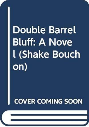 Double Barrel Bluff A Novel Shake Bouchon Reader