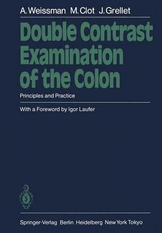 Double Contrast Examination of The Colon - Principles And Practice Reader