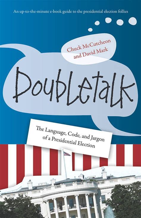 Doubletalk The Language Code and Jargon of a Presidential Election Doc