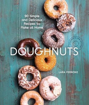 Doughnuts 90 Simple and Delicious Recipes to Make at Home Kindle Editon