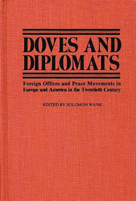 Doves and Diplomats Foreign Offices and Peace Movements In Europe and America in The Twentieth Cent Kindle Editon