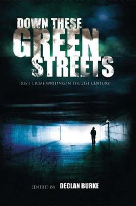 Down These Green Streets Irish Crime Writing in the 21st Century Doc
