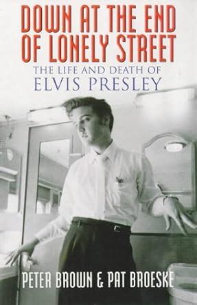 Down at the End of Lonely Street: The Life and Death of Elvis Presley Ebook Doc