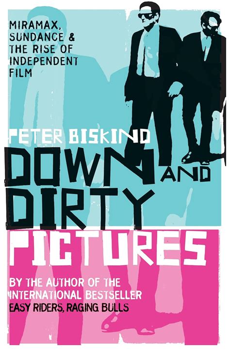 Down.and.Dirty.Pictures.Miramax.Sundance.and.the.Rise.of.Independent.Film Ebook PDF