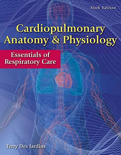 Download Cardiopulmonary Anatomy and Physiology - Essentials of Respiratory Care, 6th Edition PDF Doc
