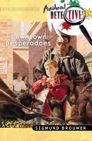 Downtown Desperadoes The Accidental Detectives Series 13 Reader