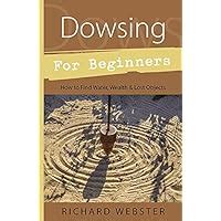 Dowsing for Beginners How to Find Water, Wealth and Lost Objects Epub