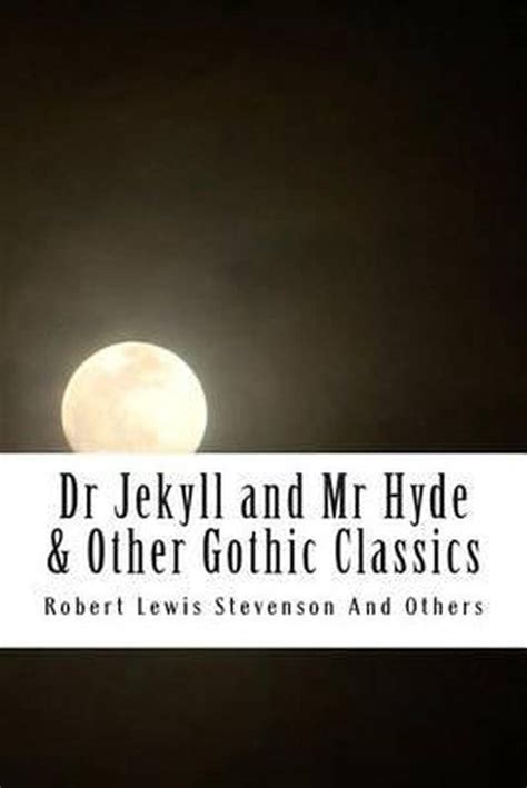 Dr Jekyll and Mr Hyde and Other Gothic Classics Kindle Editon